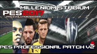 PES 2017  PC  PES PROFESSIONAL PATCH V 2  ESTADIOS DE LA FINAL DE UCL Y UEL BARCELONA LEGENDS [upl. by Lisetta]