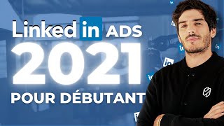 LinkedIn Ads 2021 pour débutants  Comment créer des publicités LinkedIn GUIDE COMPLET [upl. by Lucio406]