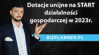 Dotacje unijne na rozpoczęcie działalności gospodarczej 2023  Dotacje unijne na start firmy 2023 [upl. by Rebmyk]