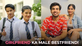 Girlfriend Ka Male Bestfriend  Ft Abhishek Kapoor  Twarita amp Purav jha  Hasley India [upl. by Lasorella]