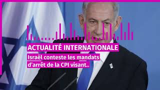 InternationalIsraël conteste les mandats d’arrêt de la CPI visant Netanyahou et Gallant [upl. by Cirad]