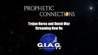 Prophetic Connections  Trojan Horse and Dumb War NOW on GIAG TV [upl. by Hoenack]