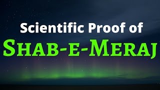 Scientific Proof of Shab e Meraj [upl. by Bartle208]