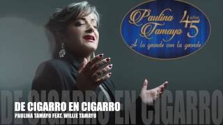 Paulina Tamayo  De Cigarro En Cigarro Feat Willie Tamayo [upl. by Llenra463]