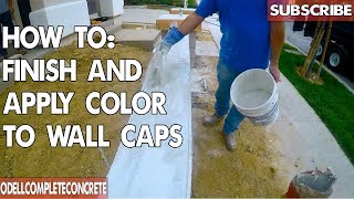 How to Finish and Apply Color for Concrete Wall Caps Detailed [upl. by Annuhsal144]