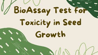 BioAssay Test for Toxicity in Seed Growth [upl. by Ailecara191]