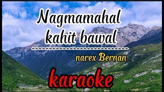 Nagmamahal kahit bawal  Narex Bernan karaoke [upl. by Analihp470]