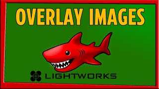 How To Overlay Images In Lightworks 2024 [upl. by Assener880]