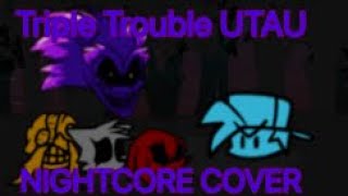 Triple Trouble UTAU NIGHTCORE COVER FNF MOD vs SONICEXE [upl. by Zed237]