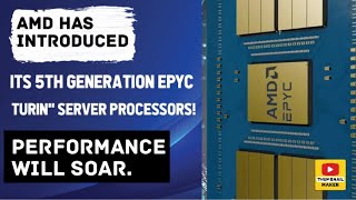 AMD has introduced its 5th Generation EPYC quotTurinquot server processors Performance will soar [upl. by Sherwin]