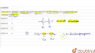 How many isomeric vicinal dihalides are possible for the compound having molecular [upl. by Iroc]