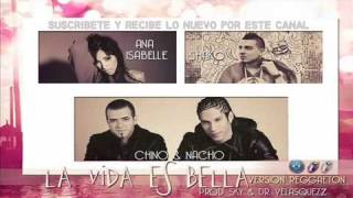 Shako ft Ana Isabelle Chino Nacho La Vida Es Bella  New ReGgaeTon 2011 ◄ [upl. by Roberto]