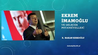 Ekrem İmamoğlu ve gelecek potansiyelleri  R Hakan Kırkoğlu [upl. by Biddy]