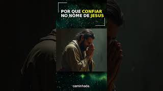 POR QUE CONFIAR NO NOME DE JESUS [upl. by Godding816]