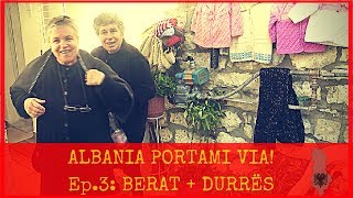 ALBANIA PORTAMI VIA 3 36 ORE A BERAT  6 ORE A DURAZZO [upl. by Fabrienne]