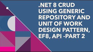 How to Implement Generic Repository and Unit of Work Design Pattern using NET 8 API  EF8 part2 [upl. by Borlase]