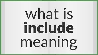 Include  meaning of Include [upl. by Spiro]