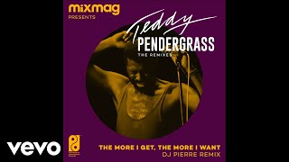 Teddy Pendergrass  The More I Get The More I Want DJ Pierres Music Box Remix  Audio [upl. by Seleta114]