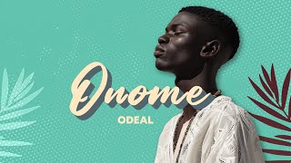 Odeal  ONOME [upl. by Ieppet543]