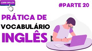 PRÁTICA DE VOCABULÁRIO  20 PALAVRAS MUITO USADAS EM INGLÊS  VÍDEO 20 [upl. by Namad]