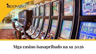 Mga casino isasapribado na sa 2026 [upl. by Nahtanhoj]