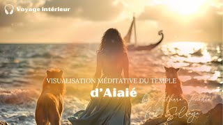 🌊☀️VISUALISATION MÉDITATIVE DU TEMPLE D’AIAIÉ 🏺✨ [upl. by Shreve32]