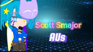 Scott Smajor AUs [upl. by Abbotson]