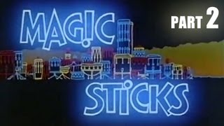 Magic Sticks Part 2 [upl. by Elodea]