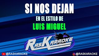 Si Nos Dejan  Luis Miguel  Versión Karaoke [upl. by Walden]