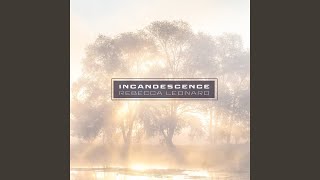 Incandescence [upl. by Dorman]