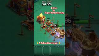 Super Barbarian King vs Max XBow fight Clash of clans coc cocclans viralvideo gaming trending [upl. by Aicenav793]