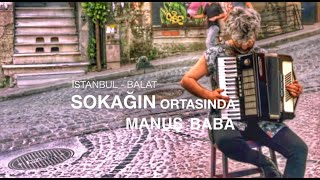 Sokağın Ortasında  Manuş Baba  İstanbul Balat [upl. by Hux]