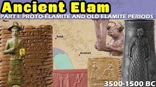 The Enigma of Ancient Elam  Part I The ProtoElamite and Old Elamite Periods 35001500 BC [upl. by Giark]