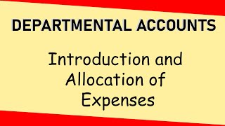 Introduction to Departmental Accounts Part 1  Allocation of Expenses  Letstute Accountancy [upl. by Inavoj]