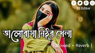 Bhalobasa Nithur khela  ভালোবাসা নিঠুর খেলা   Slowed  Reverd   Bangla New Song trending [upl. by Aidua59]