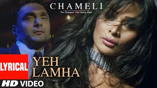 quotYeh Lamhaquot Lyrical Video Song  Chameli  Sunidhi Chauhan  Kareena Kapoor Rahul Bose [upl. by Nylasor]