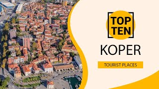 Top 10 Best Tourist Places to Visit in Koper  Slovenia  English [upl. by Akitnahs]