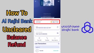 How To Al Rajhi Bank Uncleared Balance Refund [upl. by Libyc]