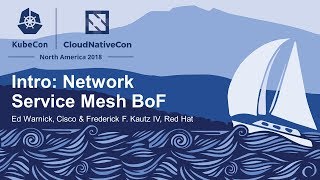 Intro Network Service Mesh BoF  Ed Warnick Cisco amp Frederick F Kautz IV Red Hat [upl. by Cynar]