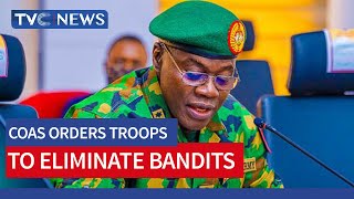 Chief Of Army Staff Orders Troops To Eliminate Bandits [upl. by Minier]