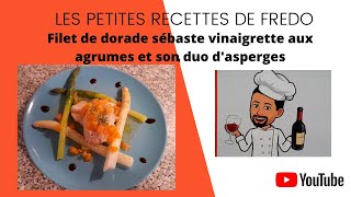 Filet de dorade sébaste vinaigrette aux agrumes et son duo dasperges [upl. by Lombardi]