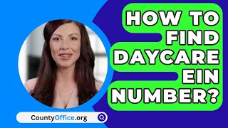 How To Find Daycare EIn Number  CountyOfficeorg [upl. by Matthaus572]