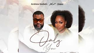 Only you By Andrew Godwin ft Dieko [upl. by Traweek744]