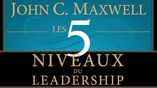 Les 5 niveaux du leadership Atteignez votre plein potentiel John Maxwell Livre audio [upl. by Nabe]