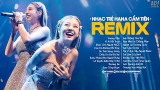 Hana Cẩm Tiên Remix 2023  Vương VấnKhóc Cho Người Ai Khóc Cho Em  Lk Nhạc Trẻ Remix 2023 Hay Nhất [upl. by Lessard645]