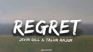 Jevin Gill amp Talha Anjum  Regrets  Lyrics [upl. by Puduns327]