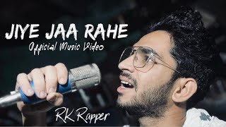 RK  JiYE JAA RAHE  Official Music Video  Prod By  RK Rapper [upl. by Girvin]