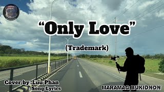 Only Love Trademark  Luu Phan cover song [upl. by Magena62]