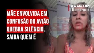 Mãe envolvida em confusão do avião quebra silêncio Saiba quem é [upl. by Michell]