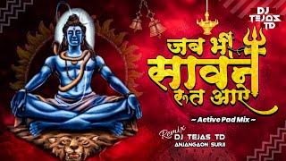 Jab Bhi Sawan Rut Aaye Bhole Ke Deewane Dj Song  Active Pad Mix  Dj Tejas TD [upl. by Mloclam795]